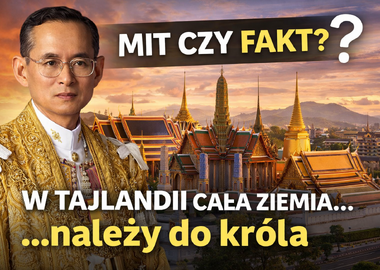 MIT czy FAKT : Czy w Tajlandii cała ziemia należy do króla?!