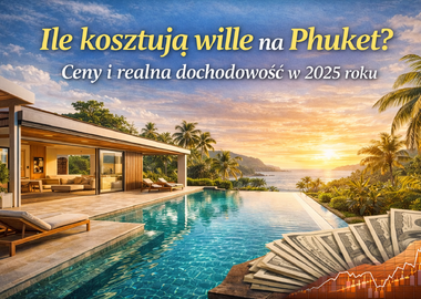 Ile kosztują wille na Phuket? Ceny i realna dochodowość w 2025 roku