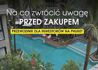 Zakup apartamentu na Phuket – co sprawdzić przed podpisaniem umowy?