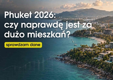 Phuket 2026: czy naprawdę jest za dużo mieszkań? Sprawdzam dane