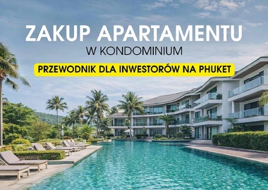 Zakup apartamentu w kondominium w Tajlandii – praktyczny przewodnik dla inwestorów