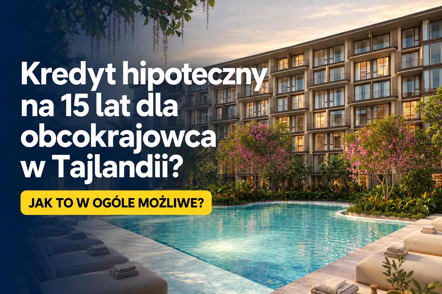 Kredyt hipoteczny na 15 lat dla obcokrajowca w Tajlandii: jak to w ogóle możliwe?