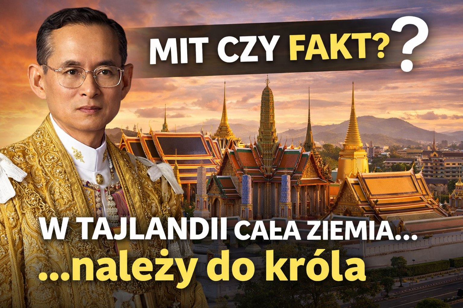 MIT czy FAKT : Czy w Tajlandii cała ziemia należy do króla?!